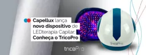 Capellux apresenta seu mais recente aparelho de LED para tratamento capilar: TricoPro 62