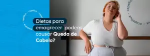 As dietas de perda de peso podem levar à queda de cabelo? - Capellux 14