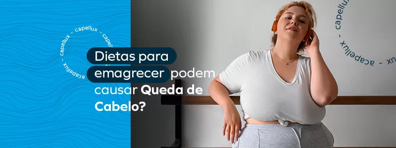 As dietas de perda de peso podem levar à queda de cabelo? - Capellux 13